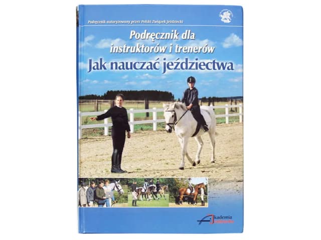 Jak nauczać jeździectwa - skuteczne metody i strategie nauczania Jak nauczać jeździectwa - skuteczne metody i strategie nauczania